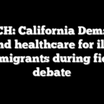 WATCH: California Dems rally around healthcare for illegal immigrants during fiery debate