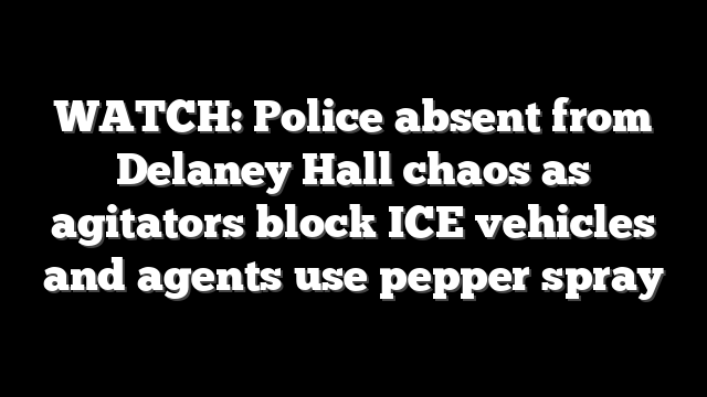 WATCH: Police absent from Delaney Hall chaos as agitators block ICE vehicles and agents use pepper spray