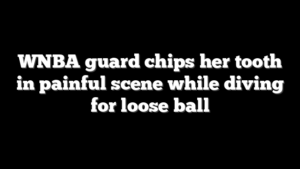 WNBA guard chips her tooth in painful scene while diving for loose ball