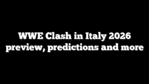 WWE Clash in Italy 2026 preview, predictions and more