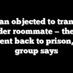 Woman objected to trans sex offender roommate — then she was sent back to prison, legal group says