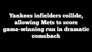 Yankees infielders collide, allowing Mets to score game-winning run in dramatic comeback