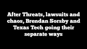 After Threats, lawsuits and chaos, Brendan Sorsby and Texas Tech going their separate ways