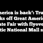 ‘America is back’: Trump kicks off Great American State Fair with flyovers, patriotic National Mall speech