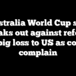 Australia World Cup star speaks out against referee after big loss to US as coaches complain
