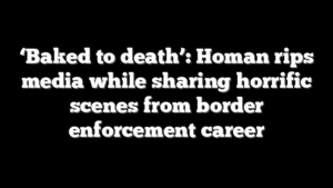 ‘Baked to death’: Homan rips media while sharing horrific scenes from border enforcement career