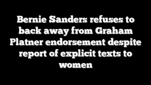Bernie Sanders refuses to back away from Graham Platner endorsement despite report of explicit texts to women