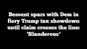 Bessent spars with Dem in fiery Trump tax showdown until claim crosses the line: ‘Slanderous’