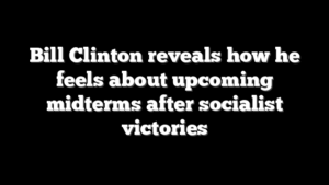Bill Clinton reveals how he feels about upcoming midterms after socialist victories