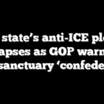 Blue state’s anti-ICE pledge collapses as GOP warns of new sanctuary ‘confederacy’