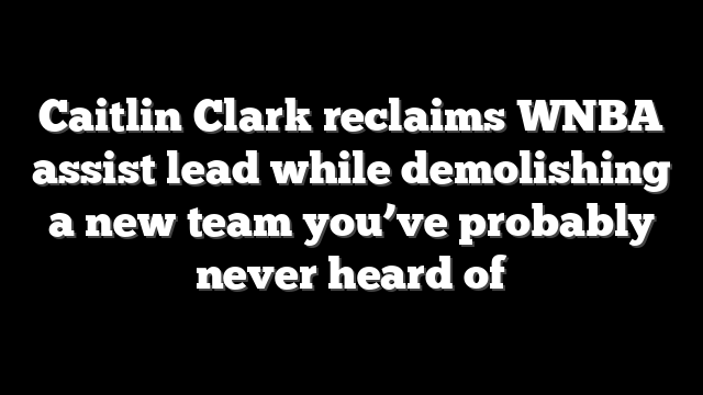 Caitlin Clark reclaims WNBA assist lead while demolishing a new team you’ve probably never heard of