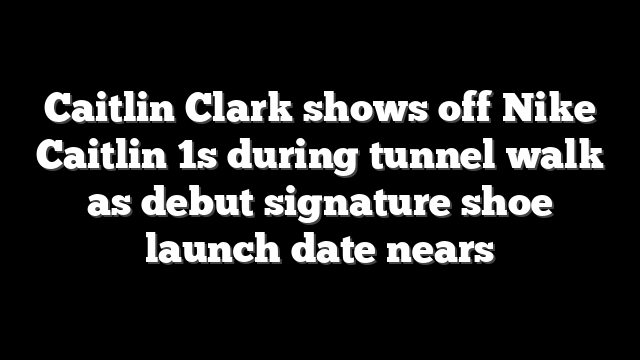Caitlin Clark shows off Nike Caitlin 1s during tunnel walk as debut signature shoe launch date nears
