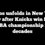 Chaos unfolds in New York City after Knicks win first NBA championship in decades