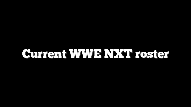 Current WWE NXT roster