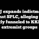 DOJ expands indictment against SPLC, alleging $4M secretly funneled to KKK and extremist groups