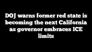 DOJ warns former red state is becoming the next California as governor embraces ICE limits