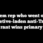 Dem rep who went on expletive-laden anti-Trump rant wins primary