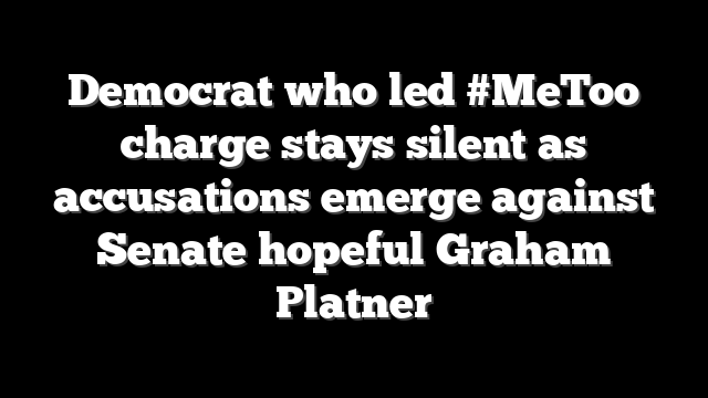 Democrat who led #MeToo charge stays silent as accusations emerge against Senate hopeful Graham Platner