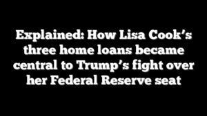 Explained: How Lisa Cook’s three home loans became central to Trump’s fight over her Federal Reserve seat