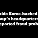 FBI raids Soros-backed voter group’s headquarters in reported fraud probe