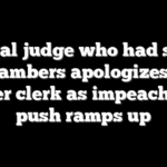 Federal judge who had sex in chambers apologizes to former clerk as impeachment push ramps up