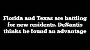 Florida and Texas are battling for new residents. DeSantis thinks he found an advantage