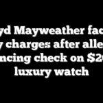 Floyd Mayweather facing felony charges after allegedly bouncing check on $200K luxury watch