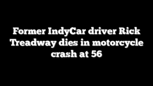 Former IndyCar driver Rick Treadway dies in motorcycle crash at 56