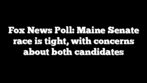 Fox News Poll: Maine Senate race is tight, with concerns about both candidates