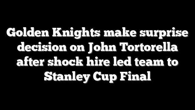 Golden Knights make surprise decision on John Tortorella after shock hire led team to Stanley Cup Final