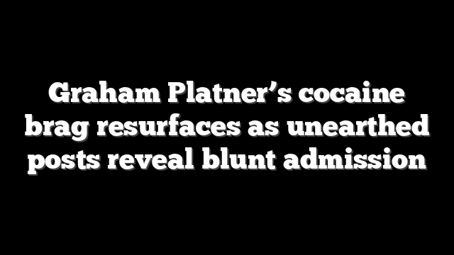 Graham Platner’s cocaine brag resurfaces as unearthed posts reveal blunt admission