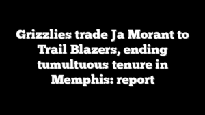 Grizzlies trade Ja Morant to Trail Blazers, ending tumultuous tenure in Memphis: report