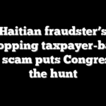 Haitian fraudster’s eye-popping taxpayer-backed drug scam puts Congress on the hunt