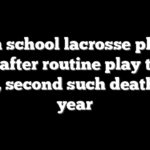 High school lacrosse player dies after routine play turns fatal, second such death in a year