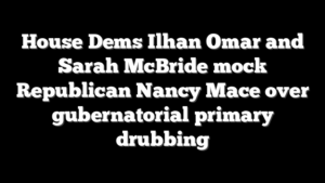 House Dems Ilhan Omar and Sarah McBride mock Republican Nancy Mace over gubernatorial primary drubbing