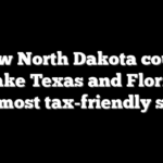How North Dakota could overtake Texas and Florida as the most tax-friendly state
