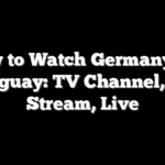 How to Watch Germany vs. Paraguay: TV Channel, Live Stream, Live