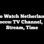 How to Watch Netherlands vs. Morocco: TV Channel, Live Stream, Time