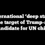 International ‘deep state’ prime target of Trump-style candidate for UN chief
