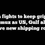 Iran fights to keep grip on Hormuz as US, Gulf allies carve new shipping route