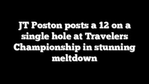 JT Poston posts a 12 on a single hole at Travelers Championship in stunning meltdown