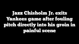 Jazz Chisholm Jr. exits Yankees game after fouling pitch directly into his groin in painful scene