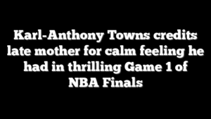 Karl-Anthony Towns credits late mother for calm feeling he had in thrilling Game 1 of NBA Finals