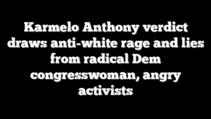 Karmelo Anthony verdict draws anti-white rage and lies from radical Dem congresswoman, angry activists