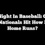Last Night In Baseball: Giants And Nationals Hit How Many Home Runs?