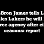 LeBron James tells Los Angeles Lakers he will leave in free agency after eight seasons: report