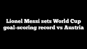 Lionel Messi sets World Cup goal-scoring record vs Austria