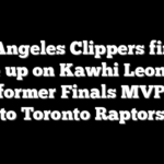 Los Angeles Clippers finally give up on Kawhi Leonard, send former Finals MVP back to Toronto Raptors
