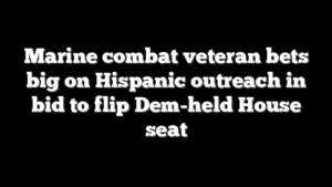 Marine combat veteran bets big on Hispanic outreach in bid to flip Dem-held House seat