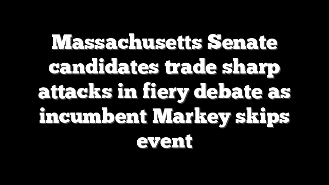 Massachusetts Senate candidates trade sharp attacks in fiery debate as incumbent Markey skips event